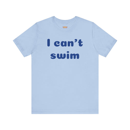 I can't swim tee